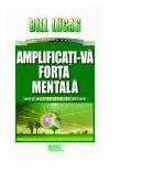 Amplificati-va forta mentala - Bill Lucas (ISBN: 9786068653990)