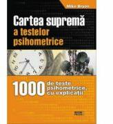 Cartea suprema a testelor psihometrice - Mike Bryon (ISBN: 9789737282354)