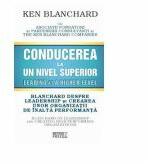 Conducerea la un nivel superior - Ken Blanchard (ISBN: 9789737285270)