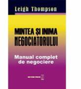 Mintea si inima negociatorului. Manual complet de negociere - Leigh Thompson (ISBN: 9789737281104)