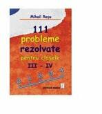 111 probleme rezolvate pentru clasele III-IV - Mihail Rosu (ISBN: 9789737280404)
