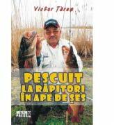 Pescuit la rapitori in ape de ses - Victor Tarus (ISBN: 9789737286628)