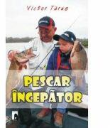 Pescar incepator - Victor Tarus (ISBN: 9786068392202)