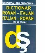 Dictionar Roman - Italian/Italian - Roman - Georgeta Lara Dragoman (ISBN: 9789737230102)