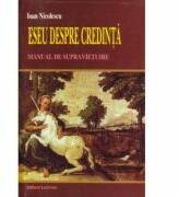 Eseu despre credinta. Manual de supravietuire - Ioan Nicolaescu (ISBN: 9789737233592)