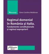 Regimul domenial in Romania si Italia. Fundamente constitutionale si regimul exproprierii - Oana Carolina Moldovan (ISBN: 9786062706951)
