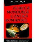 Oculta mondiala contra Romaniei - Victor Duta (ISBN: 9789737233547)