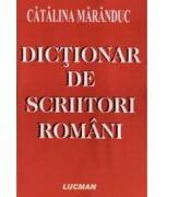 Dictionar de scriitori romani - Catalina Maranduc (ISBN: 9789737232243)