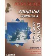 MISIUNE SPIRITUALA - Alan Seale (ISBN: 9789737230973)