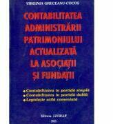 Contabilitatea Administrarii Patrimoniului Actualizata La Asociatii Si Fundatii - V. Greceanu (ISBN: 9789738465343)