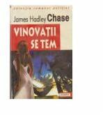 Vinovatii Se Tem - James Hadley Chase (ISBN: 9789738465824)