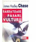 Rabdatoare Pasari, Vulturii - James Chase (ISBN: 9789738372214)
