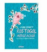 Rostogol merge acasa - Lavinia Braniste (ISBN: 9786067880441)