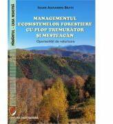 Managementul ecosistemelor forestiere cu plop tremurator si mesteacan. Oportunitati de valorizare - Iulian Alexandru Bratu (ISBN: 9786062812041)