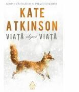 Viata dupa viata - Kate Atkinson (ISBN: 9786067103342)
