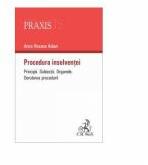 Procedura insolventei - Principii. Subiectii, organele si derularea procedurii - Anca Roxana Adam (ISBN: 9786061805648)