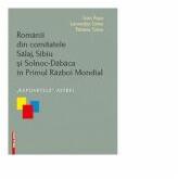 Romanii din comitatele Salaj, Sibiu si Solnoc-Dabaca in Primul Razboi Mondial. Rapoartele Astrei - Ioan Popa, Laurentiu Toma, Tetiana Toma (ISBN: 9786060201083)
