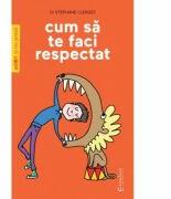 Cum sa te faci respectat - Dr. Stephane Clerget (ISBN: 9786069381823)