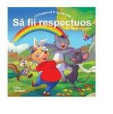 Ce inseamna in lumea mea SA FII RESPECTUOS (ISBN: 9786068400303)