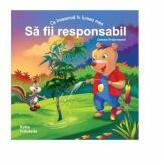 Ce inseamna in lumea mea SA FII RESPONSABIL (ISBN: 9786068400310)