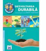 Super imbatabil. Dezvoltarea Durabila. Sa intelegem totul dintr-o privire (ISBN: 9786066832809)