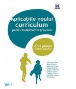 Aplicatiile noului curriculum pentru invatamantul prescolar. Ghid pentru cadrele didactice, volumul I (ISBN: 9786068027050)