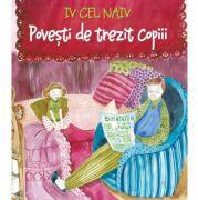 Povesti de trezit copiii - Iv Cel Naiv (ISBN: 9786066831284)