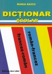 Dictionar Scolar Roman-Francez / Francez-Roman - Maria Raicu (ISBN: 9786065740556)
