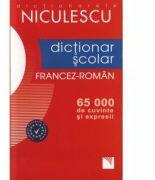Dictionar scolar Francez-Roman - 65. 000 de cuvinte si expresii (ISBN: 9789737480675)