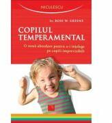 Copilul temperamental - Dr. Ross W. Greene (ISBN: 9789737489838)
