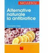 Alternative naturale la antibiotice - Christopher Vasey (ISBN: 9789737482150)