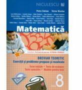 Matematica - clasa a VIII-a. Breviar teoretic cu exercitii si probleme propuse si rezolvate - Petre Simion (ISBN: 9789737487827)