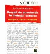Greseli de punctuatie in limbajul cotidian - Ilie-Stefan Radulescu (ISBN: 9789738787131)