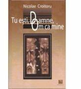 Tu esti, Doamne, Om ca mine - Nicolae Croitoru (ISBN: 9789737489692)