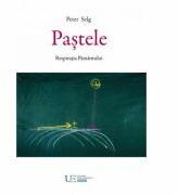 Pastele. Respiratia Pamantului - Peter Selg (ISBN: 9786067044843)