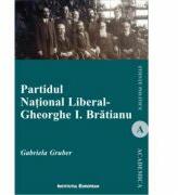 Partidul National Liberal - Gheorghe I. Bratianu - Gabriela Gruber (ISBN: 9789736119361)