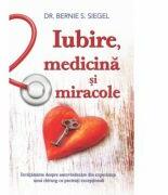 Iubire, medicina si miracole - Bernie S. Siegel (ISBN: 9786067560107)