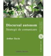 Discursul autonom. Strategii de comunicare - Arthur Suciu (ISBN: 9786062400248)
