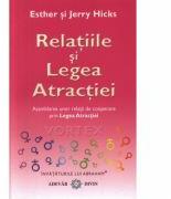 Relatiile si Legea Atractiei - Esther si Jerry Hicks (ISBN: 9786068080123)