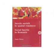 Inertie sociala in spatiul romanesc / Social Inertia In Romania. Deschideri pentru o analiza functionala a comunitatilor / Contributions for a Functional Analysis of the Communities - Tudor Pitulac (ISBN: 9786062400521)