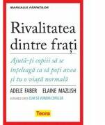 Rivalitatea dintre frati - Adele Faber (ISBN: 9789732013335)