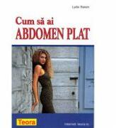 Cum sa ai abdomen plat de Lydie Raisin (ISBN: 9789732006948)
