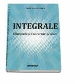 Integrale. Olimpiade si Concursuri scolare - Mircea Popescu (ISBN: 9786061169443)