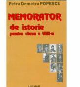 Memorator de istorie pentru clasa a VIII-a - Petru Demetru Popescu (ISBN: 9789737232144)