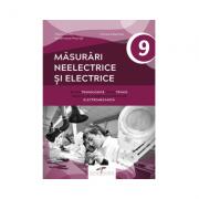 Masurari neelectrice si electrice. Manual pentru clasa a IX-a - Florin Mares (ISBN: 9786065283800)