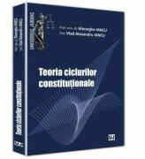 Teoria ciclurilor constitutionale - Gheorghe Iancu, Vlad Alexandru Iancu (ISBN: 9786066736220)