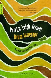 Drum intrerupt. De la Portile de Fier pana la Muntele Athos - Patrick Leigh Fermor (ISBN: 9789735053512)
