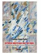 Between Wasteland and the Grail - Cristina-Elena Safta (ISBN: 9786064905994)