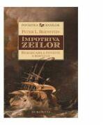 Impotriva zeilor. Remarcabila poveste a riscului - Peter L. Bernstein (ISBN: 9789735043742)