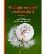 Patologia vasculara cerebro-spinala, curs practic - Carmen-Adella Sirbu, Florentina Cristina Plesa (ISBN: 9786060111696)